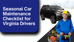 Seasonal Car Maintenance Checklist for Virginia Drivers