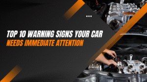 Top 10 Warning Signs Your Car Needs Immediate Attention