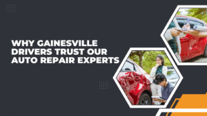 Why Gainesville drivers trust our auto repair experts