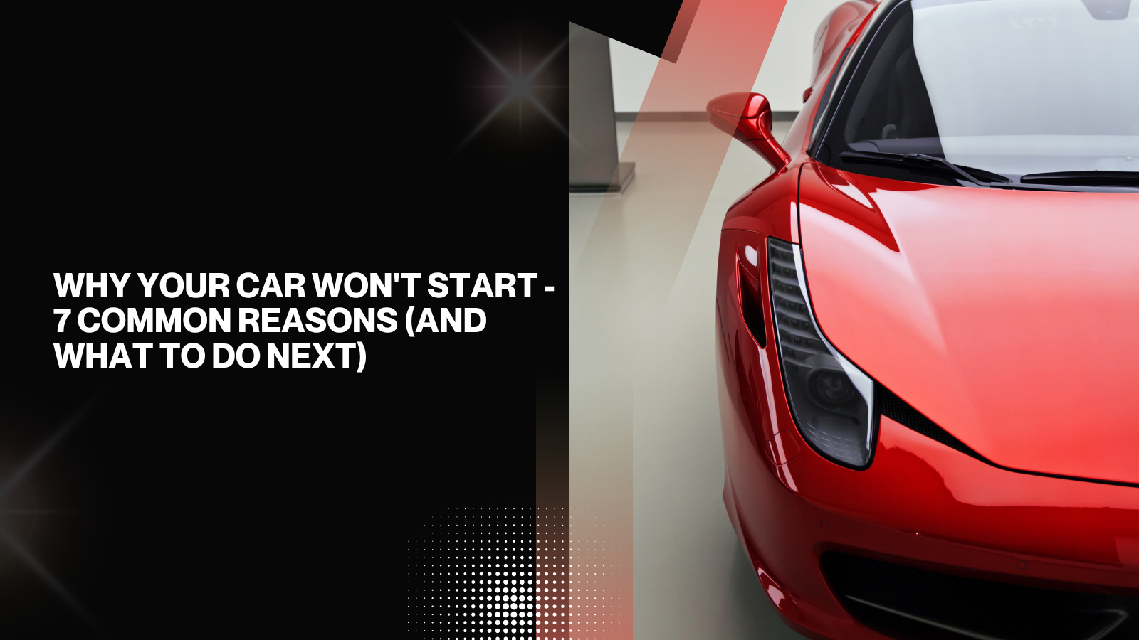Why Your Car Won't Start - 7 Common Reasons (and What to Do Next)