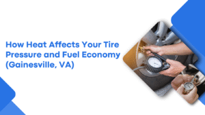 Checking tire pressure during hot weather in Gainesville VA.