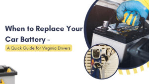 When to Replace Your Car Battery – A Quick Guide for Virginia Drivers