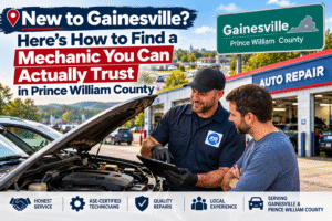 New to Gainesville? Here’s How to Find a Mechanic You Can Actually Trust in PrinceWilliam County